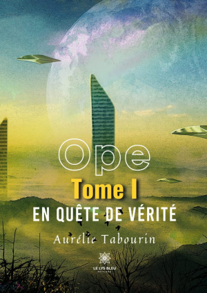 Aurélie Tabourin – Ope, Tome 1 : En quête de vérité