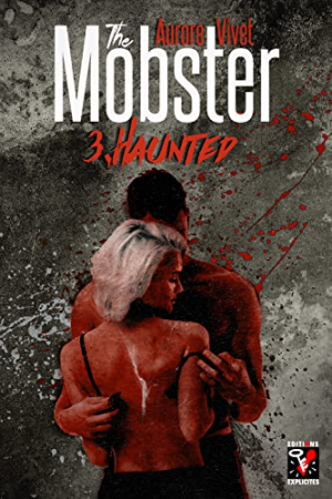 Aurore Vivet – The Mobster, Tome 3 : Haunted