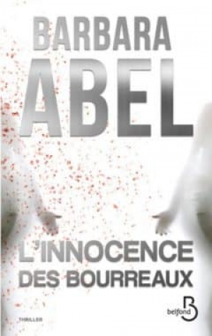 Barabara Abel – L’innocence des bourreaux