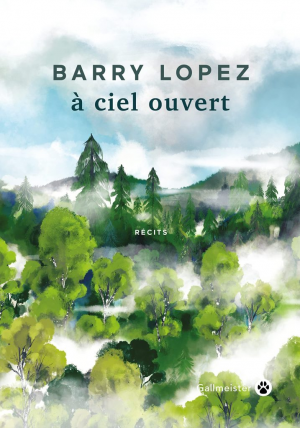 Barry Lopez – À ciel ouvert