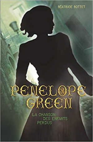 Béatrice Bottet – Penelope Green, Tome 1 : La chanson des enfants perdus