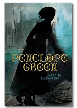 Béatrice Bottet – Penelope Green – Tome 2 – L’affaire Bluwaters