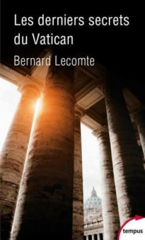 Bernard Lecomte – Les derniers secrets du Vatican