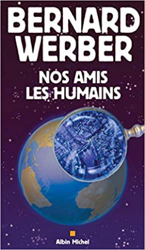 Bernard Werber – Nos amis les humains