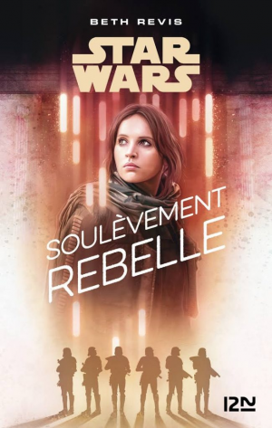 Beth Revis – Star Wars – A Rogue One Story : Soulèvement rebelle