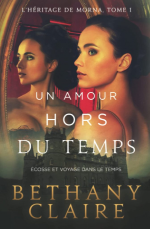Bethany Claire – Mornas Legacy, Tome 1 : Un amour hors du temps