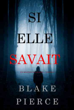 Blake Pierce – Un mystère Kate Wise, Tome 1 : si elle savait