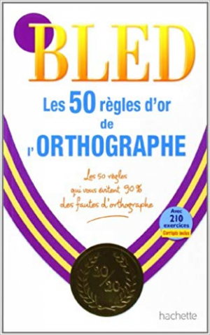 BLED – 50 règles d’or de l’Orthographe