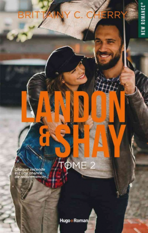 Brittainy C. Cherry – Landon & Shay, Tome 2