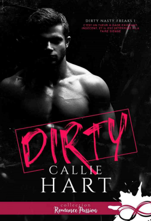 Callie Hart – Dirty Nasty Freaks, Tome 1 : Dirty