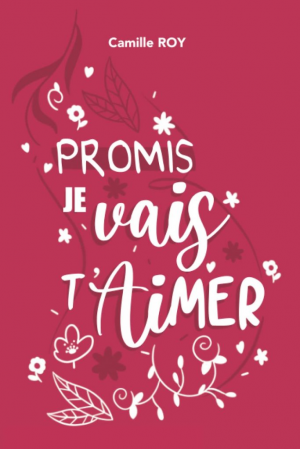 Camille Roy – Promis, je vais t’aimer