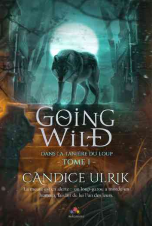 Candice Ulrik – Going Wild, Tome 1 : Dans la tanière du loup