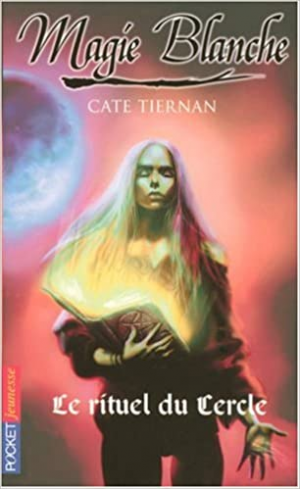 Cate Tiernan – Magie blanche, Tome 2 : Le rituel du Cercle