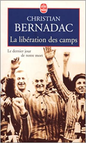 Christian Bernadac – La libération des camps