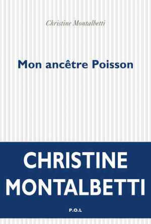 Christine Montalbetti – Mon ancêtre Poisson
