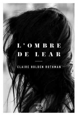 Claire Holden Rothman – L’ombre de Lear