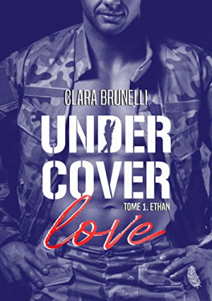 Clara Brunelli – Under Cover Love, Tome 1 : Ethan
