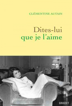 Clémentine Autain – Dites-lui que je l’aime