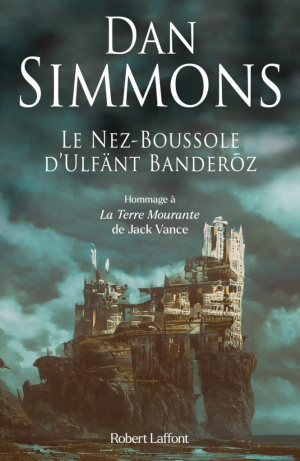 Dan Simmons – Le Nez-Boussole d’Ulfänt Banderõz