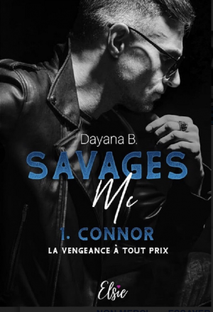 Dayana B. – Savages MC, Tome 1 : Connor