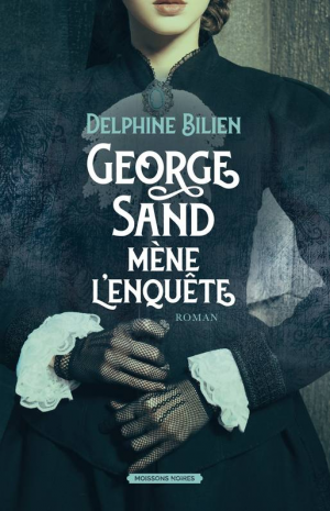 Delphine Bilien – George Sand mène l’enquête