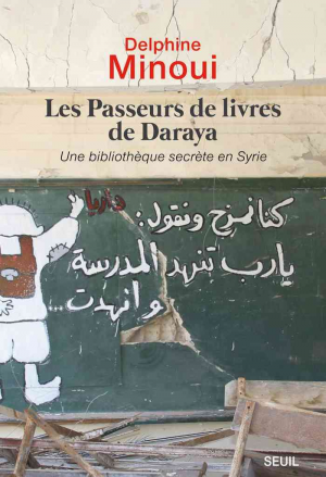 Delphine Minoui – Les passeurs de livres de Daraya