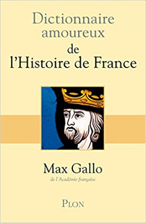 Dictionnaire amoureux de l’Histoire de France
