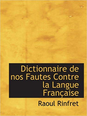 Dictionnaire de nos Fautes Contre la Langue Française