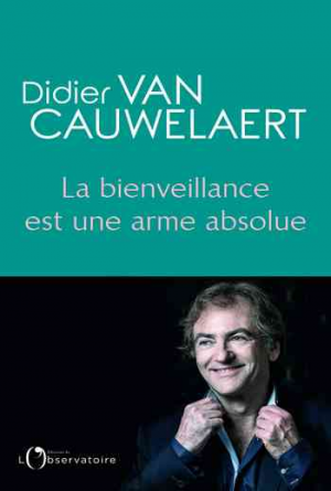 Didier van Cauwelaert – La bienveillance est une arme absolue