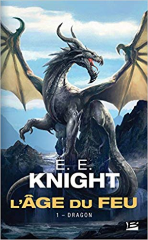 E.E. Knight – L’Âge du feu, Tome 1: Dragon