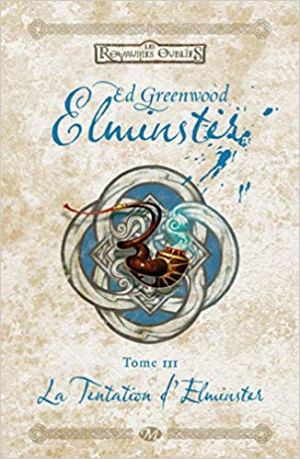Ed. Greenwood – Elminster,Tome 3: La Tentation d’Elminster