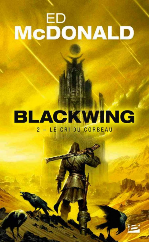 Ed McDonald – Blackwing, Tome 2 : Le Cri du corbeau