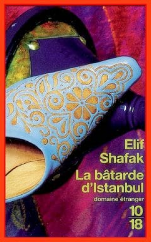 Elif Shafak – La batarde d’Istanbul