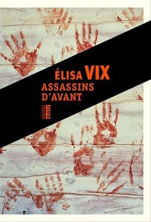 Elisa Vix – Assassins d’avant