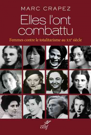 Elles l’ont combattu: Femmes contre le totalitarisme au XXe siècle