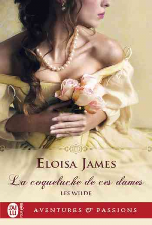 Eloisa James – Les Wilde, Tome 1 : La coqueluche de ces dames