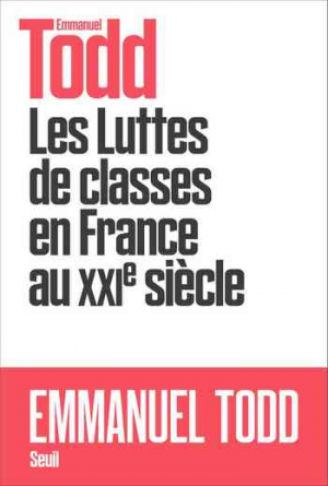 Emmanuel Todd – Les Luttes de classes en France au XXIe siècle