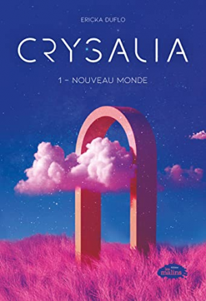 Ericka Duflo – Crysalia, Tome 1 : Nouveau monde