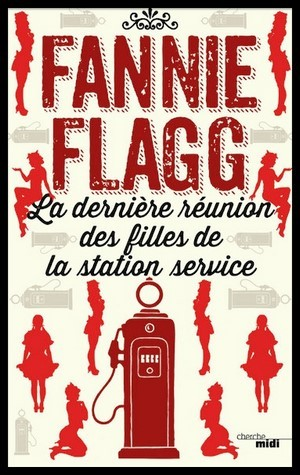 Fannie Flagg – La dernière réunion des filles de la station