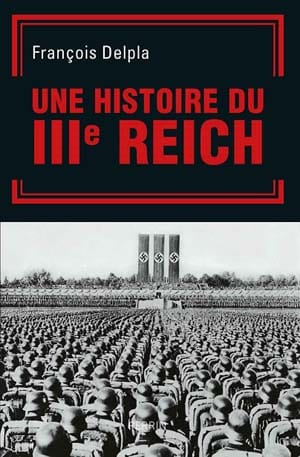 François Delpla – Une histoire du Troisieme Reich