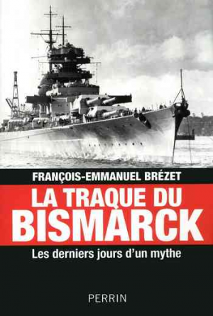 François-Emmanuel Brézet – La traque du Bismarck