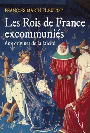 François-Marin Fleutot – Les Rois de France excommuniés