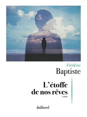 Frédéric Baptiste – L’étoffe de nos rêves