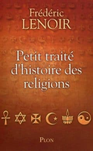 Frédéric Lenoir – Petit traité d’histoire des religions