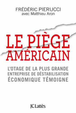 Frédéric Pierucci, Matthieu Aron – Le piège américain