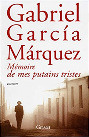 Gabriel Garcia Márquez – Mémoire de mes putains tristes