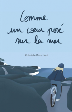 Gabrielle Blanchout – Comme un cœur posé sur la mer