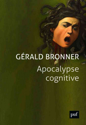 Gérald Bronner – Apocalypse cognitive
