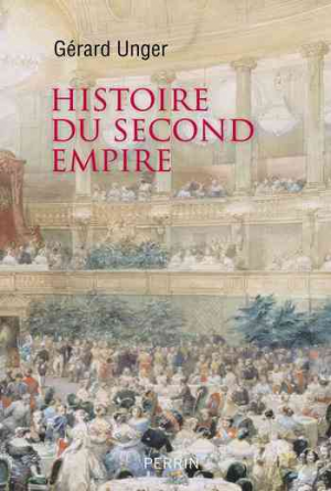 Gérard Unger – Histoire du Second Empire