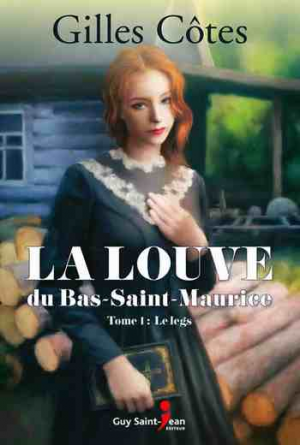Gilles Côtes – La louve du Bas-Saint-Maurice – Tome 1: Le Legs